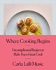 Where Cooking Begins - Carla Lalli Music