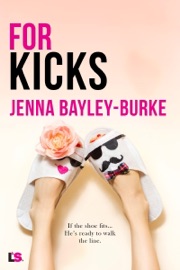 For Kicks - Jenna Bayley-Burke by  Jenna Bayley-Burke PDF Download