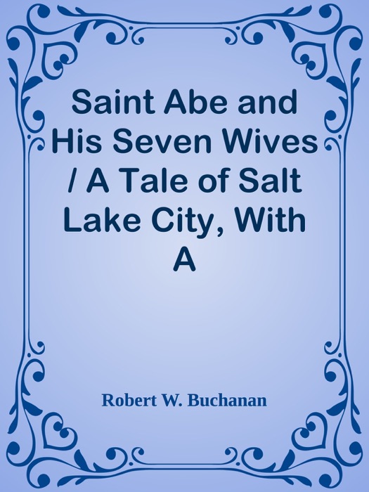 Saint Abe and His Seven Wives / A Tale of Salt Lake City, With A Bibliographical Note
