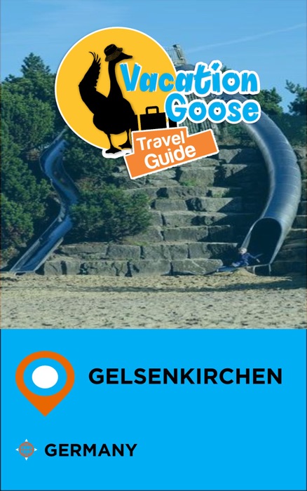 Vacation Goose Travel Guide Gelsenkirchen Germany