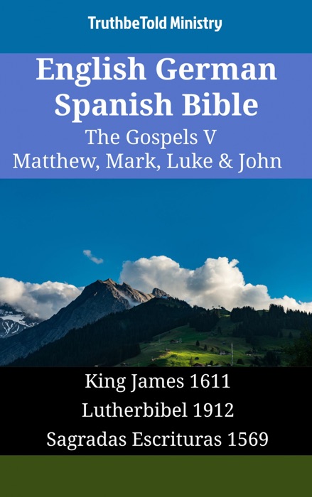 English German Spanish Bible - The Gospels V - Matthew, Mark, Luke & John