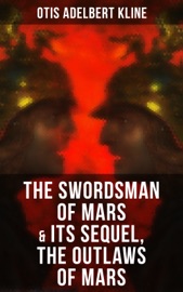 THE SWORDSMAN OF MARS & Its Sequel, The Outlaws of Mars