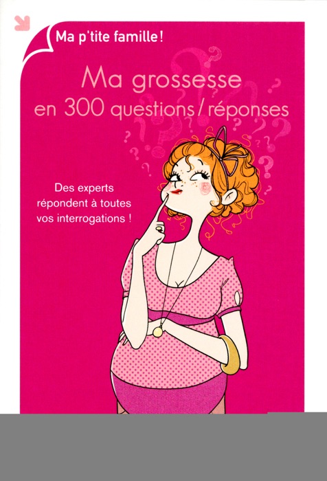 Ma grossesse en 300 questions / réponses