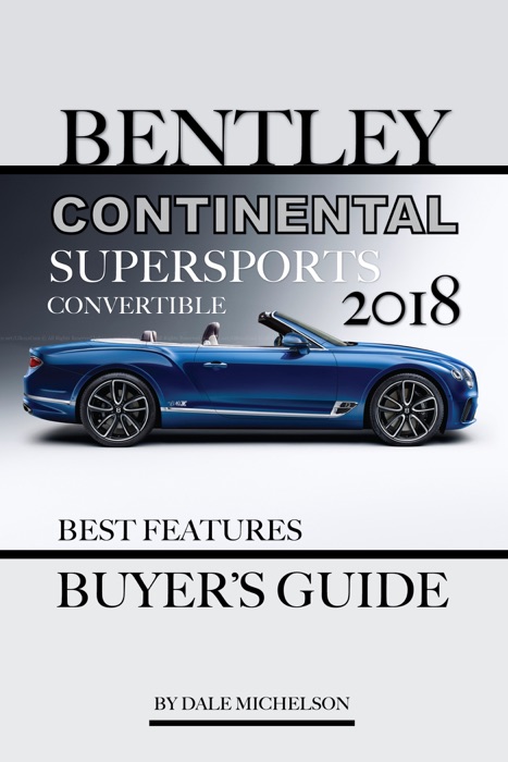 Bentley Continental Supersports Convertible: Best Features Buyer’s Guide