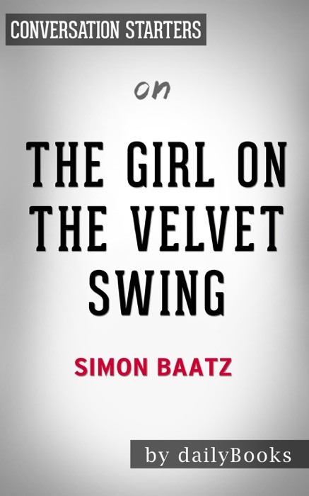 They Girl on the Velvet Swing: Sex, Murder, and Madness at the Daw of the Twentieth Century by Simon Baatz: Conversation Starters