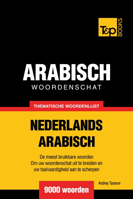 Thematische woordenschat Nederlands-Arabisch: 9000 woorden