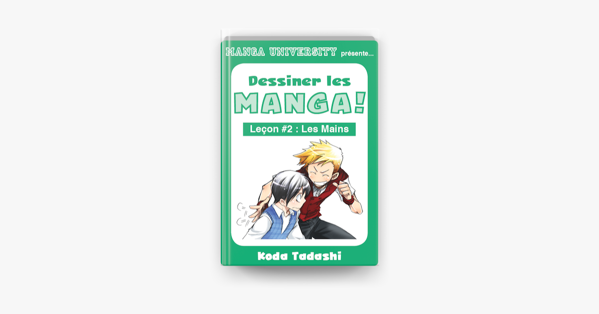 Manga University Présente Dessiner Les Mangas Leçon 2 Les Mains