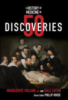 Marguerite Vigliani M. D., Gale Eaton & Phillip Hoose - A History of Medicine in 50 Discoveries (History in 50) artwork