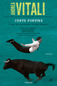 Certe fortune - Andrea Vitali