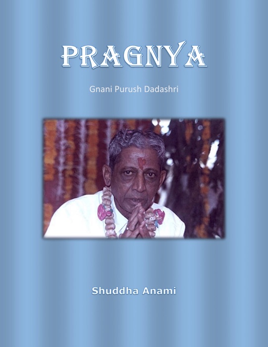 Pragnya: Gnani Purush Dadashri