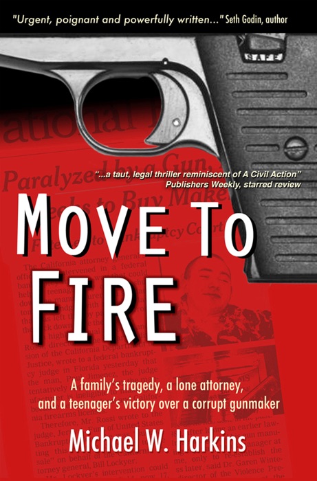 Move To Fire: A Family's Tragedy, A Lone Attorney, And A Teenager's Victory Over A Corrupt Gunmaker