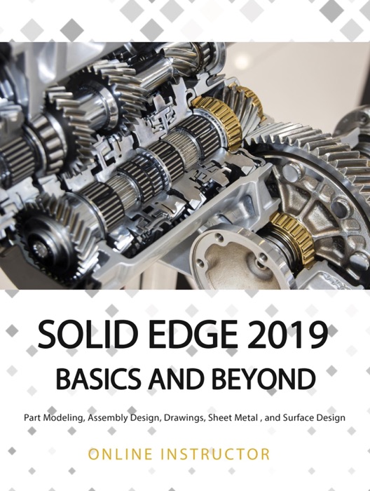 Solid Edge 2019 Basics and Beyond