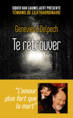Te retrouver - Geneviève Delpech