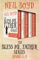 Neil Boyd - The Bless Me, Father Series Books 1–5 artwork