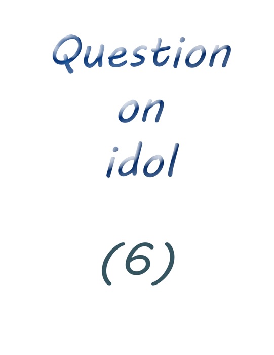 Question on Idol (6)