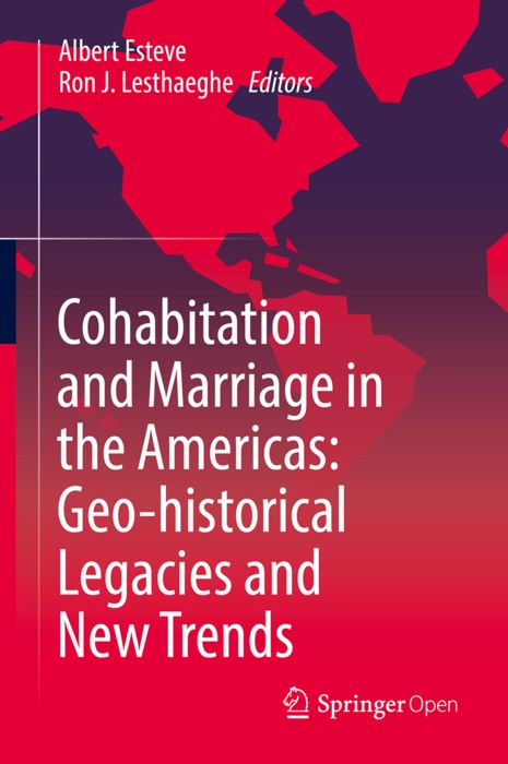 Cohabitation and Marriage in the Americas: Geo-historical Legacies and New Trends