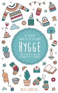 Hygge: El secreto danés de la felicidad. Cómo disfrutar de una vida cotidiana feliz y saludable Book Cover