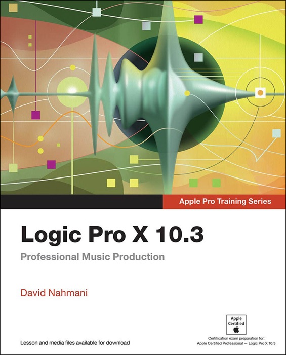 Logic Pro X 10.3 - Apple Pro Training Series: