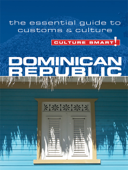 Dominican Republic - Culture Smart! - Ginnie Bedggood, Ilana Benady & Culture Smart!