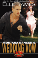 Elle James - Montana Ranger's Wedding Vow artwork