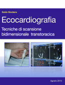 Ecocardiografia. Tecniche di scansione bidimensionale transtoracica - Guido Giordano