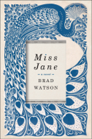 Brad Watson - Miss Jane: A Novel artwork