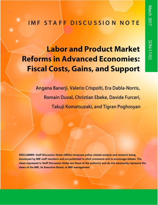 Labor and Product Market Reforms in Advanced Economies : Fiscal Costs, Gains, and Support