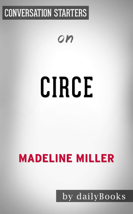 Circe (#1 New York Times Bestseller) by Madeline Miller: Conversation Starters