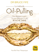 La méthode Oil-pulling - Bruce Fife