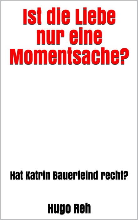 Ist die Liebe nur eine Momentsache?