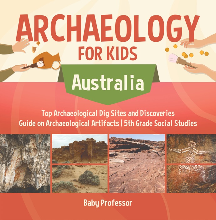 Archaeology for Kids - Australia - Top Archaeological Dig Sites and Discoveries  Guide on Archaeological Artifacts  5th Grade Social Studies