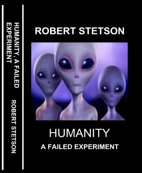 HUMANITY, A FAILED EXPERIMENT