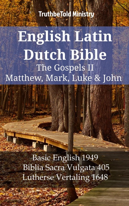 English Latin Dutch Bible - The Gospels II - Matthew, Mark, Luke & John