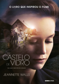 O Castelo de Vidro - Jeannette Walls & Alexandre Martins