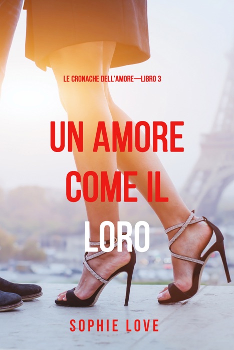 Una Amore come il Loro (Le Cronache dell’Amore—Libro 3)