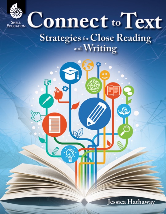 Connect to Text: Strategies for Close Reading and Writing