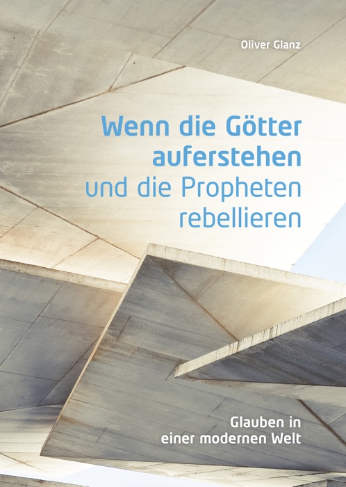 Wenn die Götter auferstehen und die Propheten rebellieren