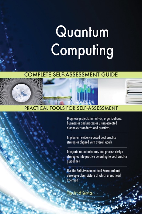 Quantum Computing Complete Self-Assessment Guide