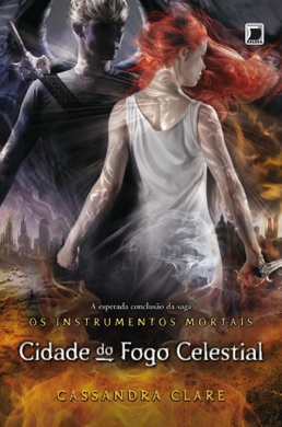 Capa do livro A Cidade do Fogo Celestial de Cassandra Clare