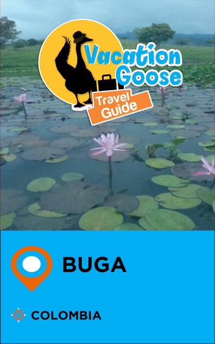 Vacation Goose Travel Guide Buga Colombia