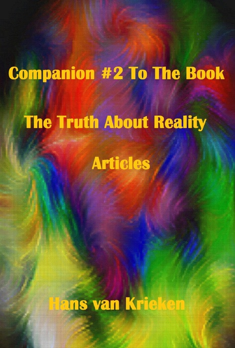 Companion #2 To The Book The Truth About Reality; Articles