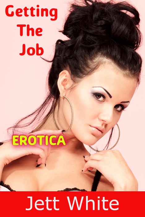 Erotica: Getting The Job