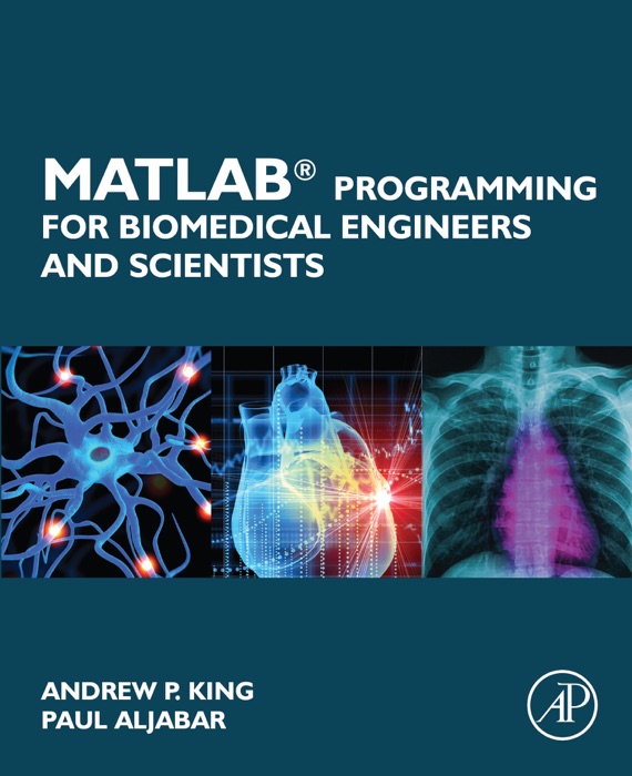 MATLAB Programming for Biomedical Engineers and Scientists (Enhanced Edition)