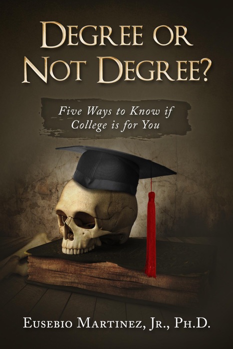 Degree or Not Degree: Five Ways to Know if College is for You