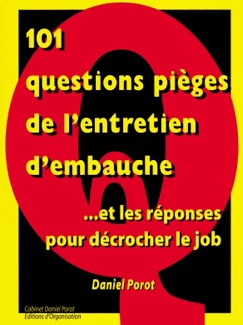 101 questions pièges de l'entretien d'embauche... et les réponses pour décrocher le job - Daniel Porot