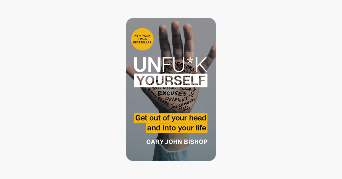 Unfu*k Yourself - Gary John Bishop Unfu*k Yourself - Gary John Bishop