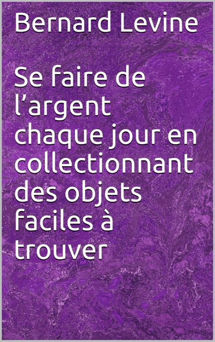 Se faire de l’argent chaque jour en collectionnant des objets faciles à trouver