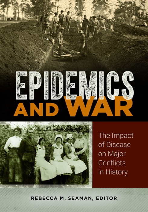 Epidemics and War: The Impact of Disease on Major Conflicts in History