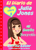 El Diario de Julia Jones - Libro 3 - Mi Sueño Secreto - Katrina Kahler