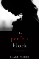 Blake Pierce - The Perfect Block (A Jessie Hunt Psychological Suspense Thriller—Book Two) artwork